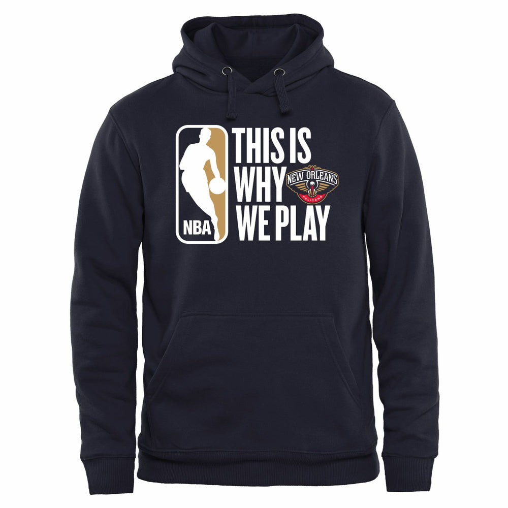 NBA New Orleans Pelicans This Is Why We Play Pullover Hoodie